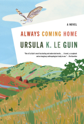 Always Coming Home - Ursula K Le Guin Author 