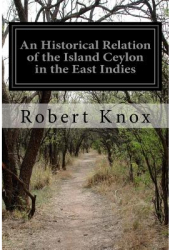 An Historical Relation of the Island Ceylon in the East Indies - Robert Knox Author 