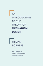 An Introduction to the Theory of Mechanism Design - Tilman Beorgers Author 