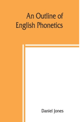 An outline of English phonetics - Daniel Jones Author 