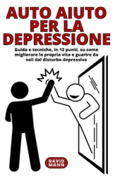 Auto Aiuto per la Depressione Guida in 12 punti su come guarire da soli dal disturbo depressivo - D 