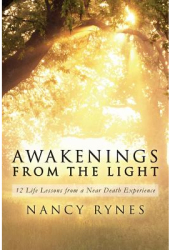Awakenings from the Light 12 Life Lessons from a Near Death Experience - Nancy Rynes Author 