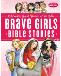 Brave Girls Bible Stories - Thomas Nelson Publishers Author 