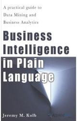 Business Intelligence in Plain Language A Practical Guide to Data Mining and Business Analytics - Jer 