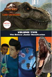 Camp Cretaceous Volume Two The Deluxe Junior Novelization Jurassic World Camp Cretaceous - Steve 