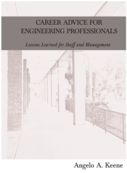 Career Advice for Engineering Professionals Lessons Learned for Staff and Management - Angelo a Keen