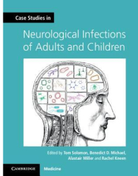 Case Studies in Neurological Infections of Adults and Children - Tom Solomon Editor