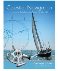Celestial Navigation - With the Sight Reduction Tables from Pub No 249 - Dominique F Prinet Author 