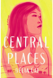 Central Places - Delia Cai Author 