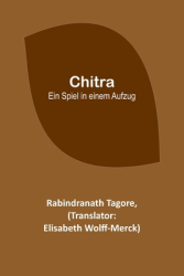 Chitra Ein Spiel in einem Aufzug - Rabindranath Tagore Author 