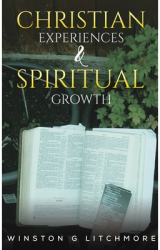 Christian Experiences Spiritual Growth - Winston G Litchmore Author 