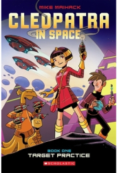 Cleopatra in Space 1 Target Practice - Mike Maihack Author 