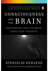 Consciousness and the Brain Deciphering How the Brain Codes Our Thoughts - Stanislas Dehaene Author 