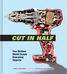 Cut in Half The Hidden World Inside Everyday Objects - Mike Warren Author 