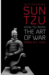 Deciphering Sun Tzu How to Read the Art of War - Derek C Yuen Author 