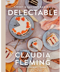 Delectable Sweet Savory Baking - Claudia Fleming Author 