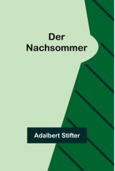 Der Nachsommer - Adalbert Stifter Author 