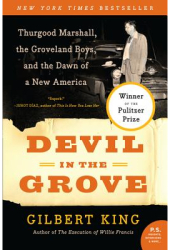Devil in the Grove Thurgood Marshall the Groveland Boys and the Dawn of a New America - Gilbert Kin 