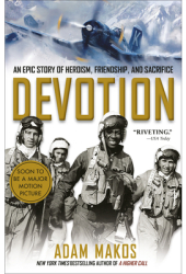 Devotion An Epic Story of Heroism Friendship and Sacrifice - Adam Makos Author 