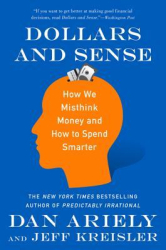 Dollars and Sense How We Misthink Money and How to Spend Smarter - Dan Ariely Author 