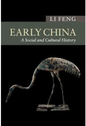 Early China A Social and Cultural History - Feng Li Author 