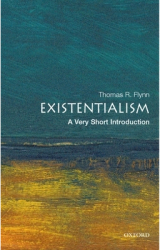 Existentialism A Very Short Introduction - Thomas Flynn 