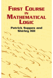 First Course in Mathematical Logic - Patrick Suppes Author 