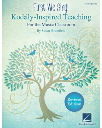 First We Sing Kodaly-Inspired Teaching for the Music Classroom - Susan Brumfield Composer 