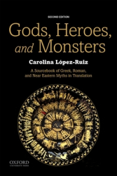 Gods Heroes and Monsters A Sourcebook of Greek Roman and Near Eastern Myths in Translation - Caro 