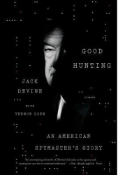 Good Hunting An American Spymaster s Story - Jack Devine Author 