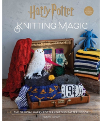 Harry Potter Knitting Magic The Official Harry Potter Knitting Pattern Book - Tanis Gray Author 