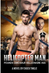 Helicopter Man Pounds Dinosaur Billionaire Ass - Dr Chuck Tingle Author 