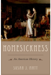 Homesickness An American History - Susan J Matt Author 