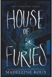 House of Furies - Madeleine Roux Author 