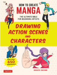 How to Create Manga Drawing Action Scenes and Characters The Ultimate Bible for Beginning Artists - 
