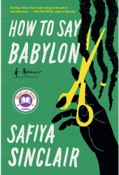 How to Say Babylon A Memoir - Safiya Sinclair Author