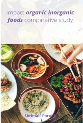 Impact organic inorganic foods comparative study - Parul R Shrimali Author 