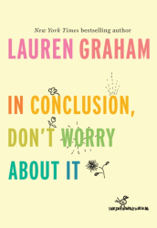 In Conclusion Don t Worry about It - Lauren Graham Author 