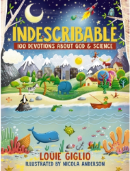 Indescribable 100 Devotions for Kids about God and Science - Louie Giglio Author 