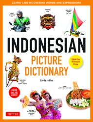 Indonesian Picture Dictionary Learn 1500 Key Indonesian Words and Phrases Ideal for Ib Exam Prep In 