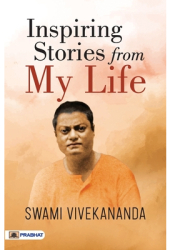 Inspiring Stories From My Life - Swami Vivekanand Author 