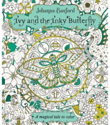 Ivy and the Inky Butterfly A Magical Tale to Color - Johanna Basford Author 