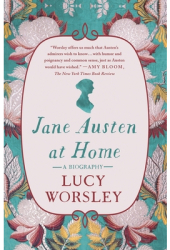 Jane Austen at Home A Biography - Lucy Worsley Author 