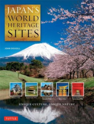 Japan s World Heritage Sites Unique Culture Unique Nature - John Dougill Author 