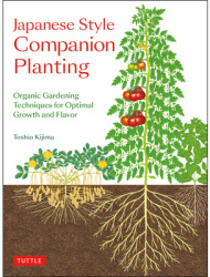 Japanese Style Companion Planting Organic Gardening Techniques for Optimal Growth and Flavor - Toshio 