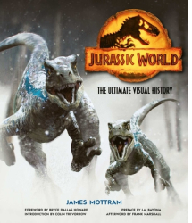Jurassic World The Ultimate Visual History - James Mottram Author 