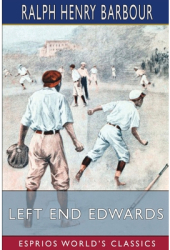 Left End Edwards Esprios Classics - Ralph Henry Barbour Author 