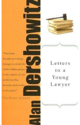 Letters to a Young Lawyer - Alan M Dershowitz 