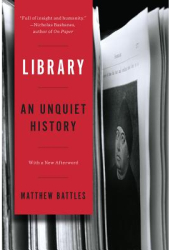 Library An Unquiet History - Matthew Battles Author 