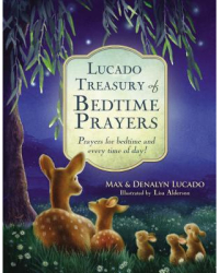 Lucado Treasury of Bedtime Prayers Prayers for Bedtime and Every Time of Day - Max Lucado Author 